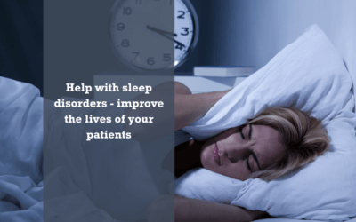 Help with sleep disorders – improve the lives of your patients